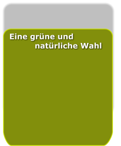 Eine grüne und natürliche Wahl